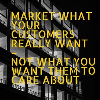 Market What Your Customers Really Want