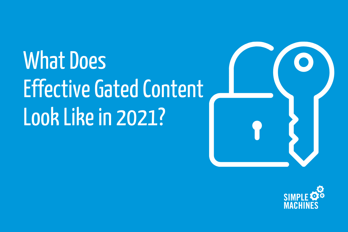 What Does Effective Gated Content Look Like in 2021?