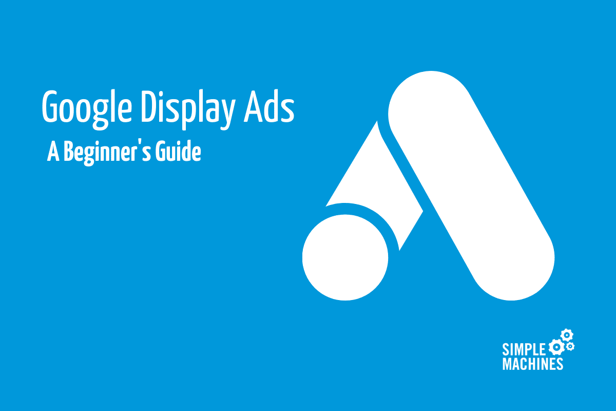 Beginner's Guide to Google Display Ads