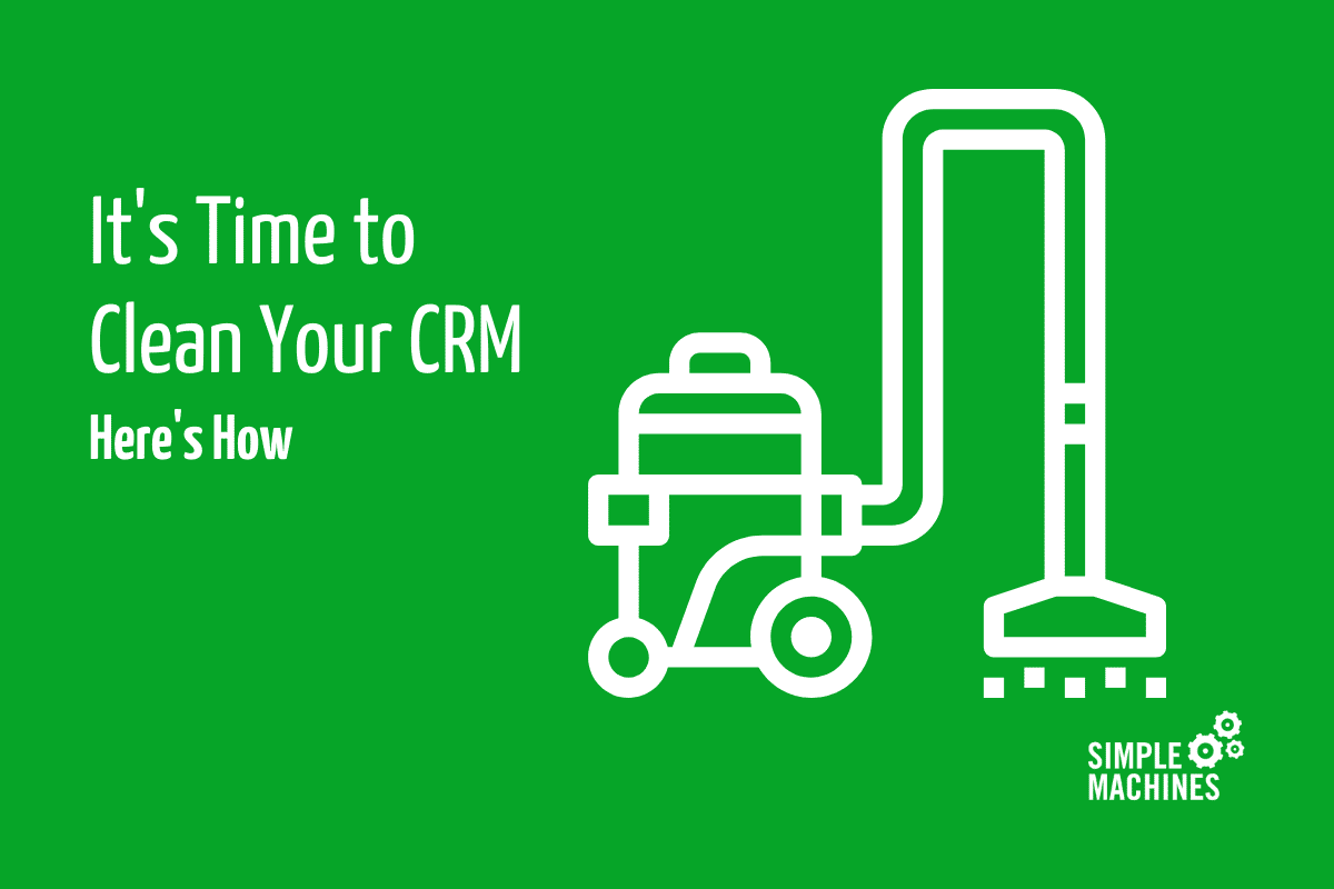 It's Time to Clean Up Your CRM