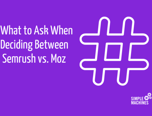 What to Ask When Deciding Between Semrush vs. Moz