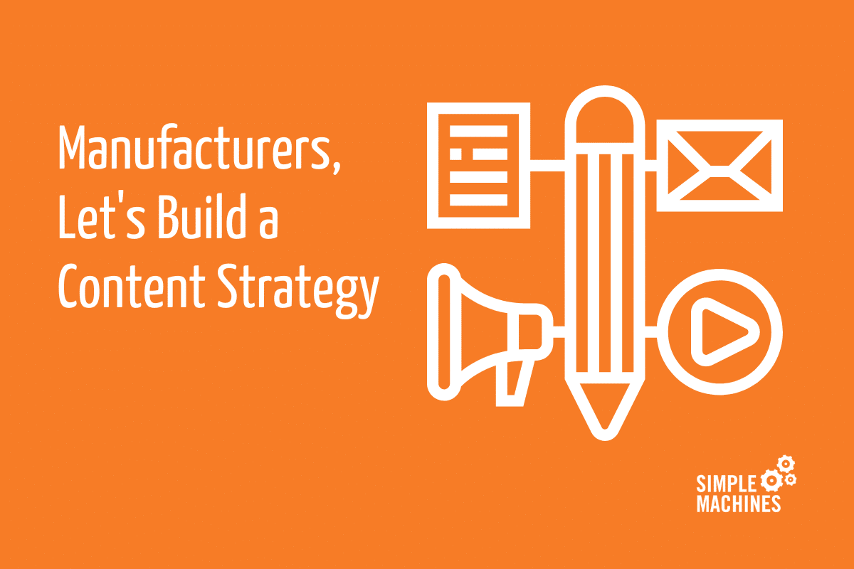 Manufacturers, let's build a content strategy