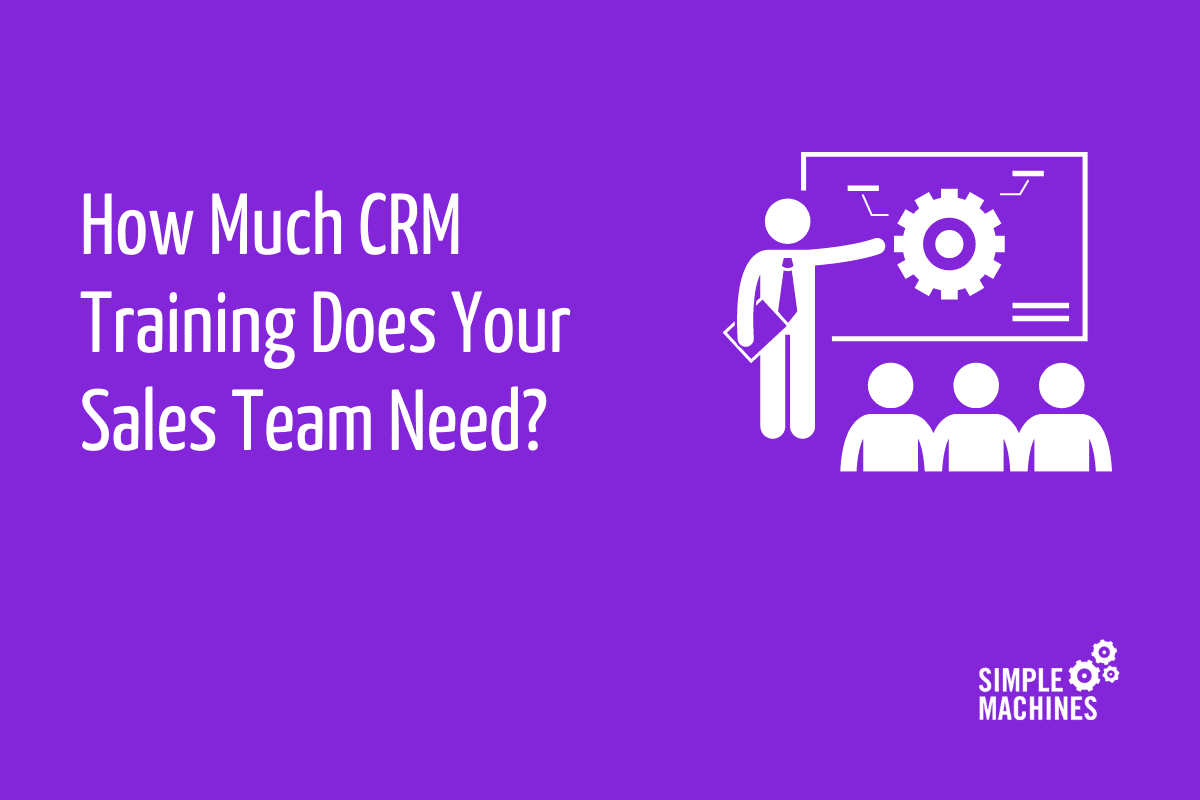 How Much CRM Training Does Your Sales Team Need
