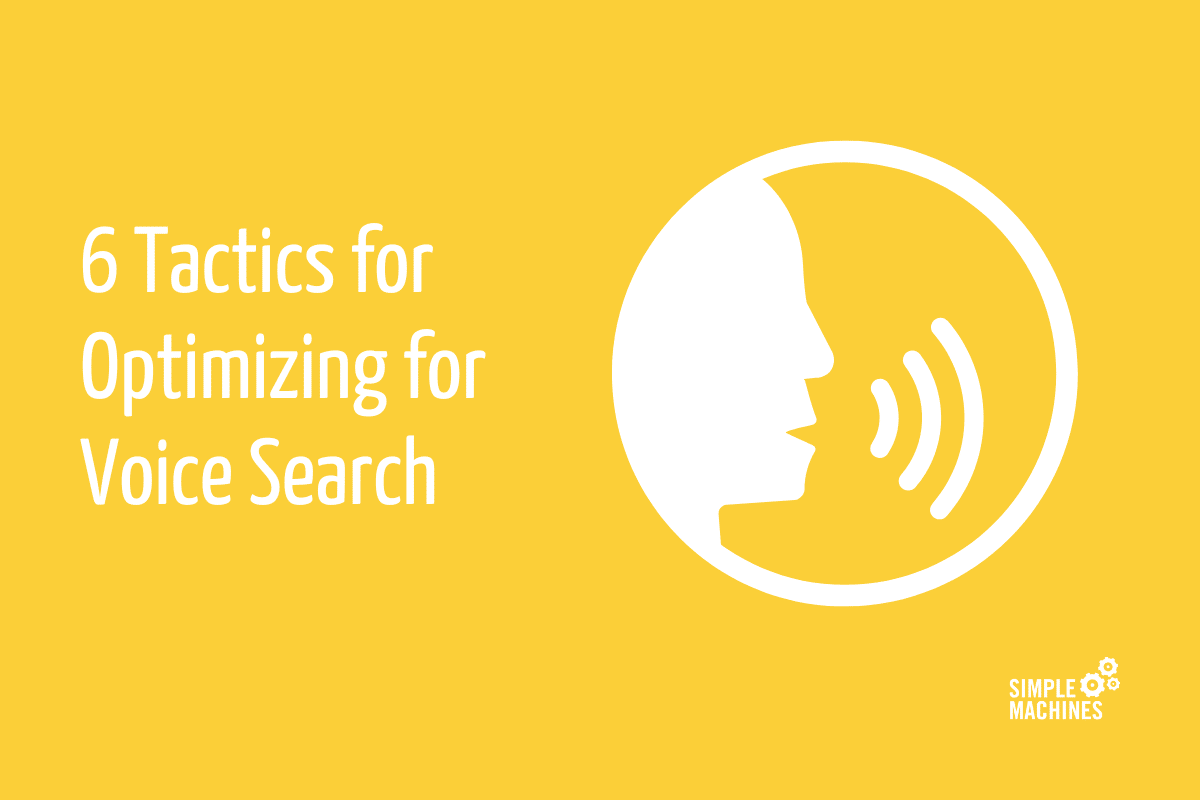 6 Tactics for Optimizing for Voice Search
