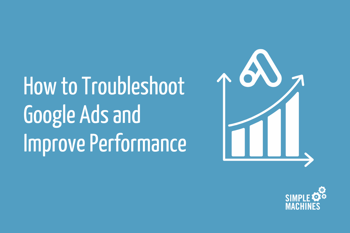 How to Troubleshoot Google Ads and Improve Performance