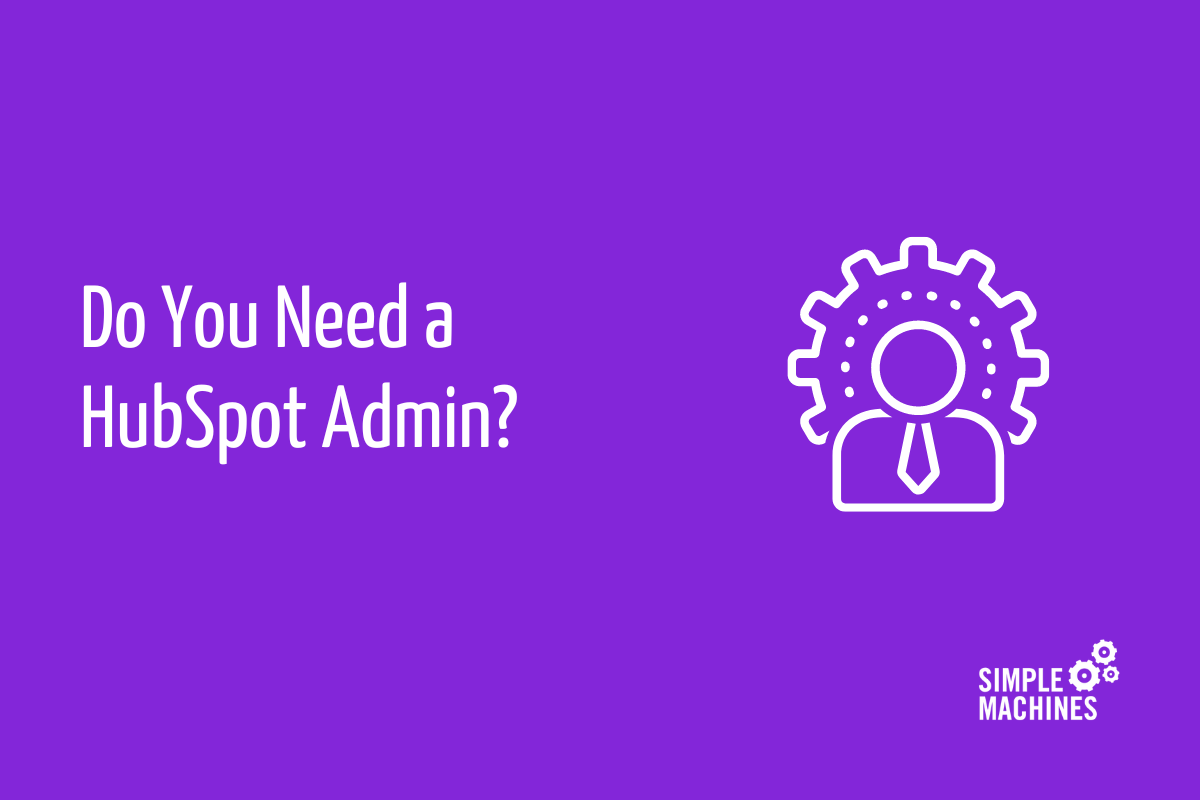 Do You Need a HubSpot Admin