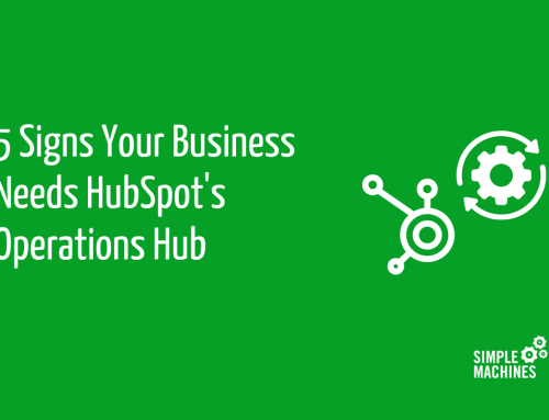 5 Signs Your Business Needs HubSpot’s Operations Hub