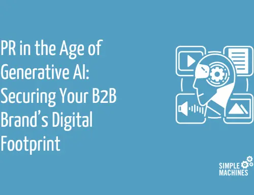 PR in the Age of Generative AI: Securing Your B2B Brand’s Digital Footprint