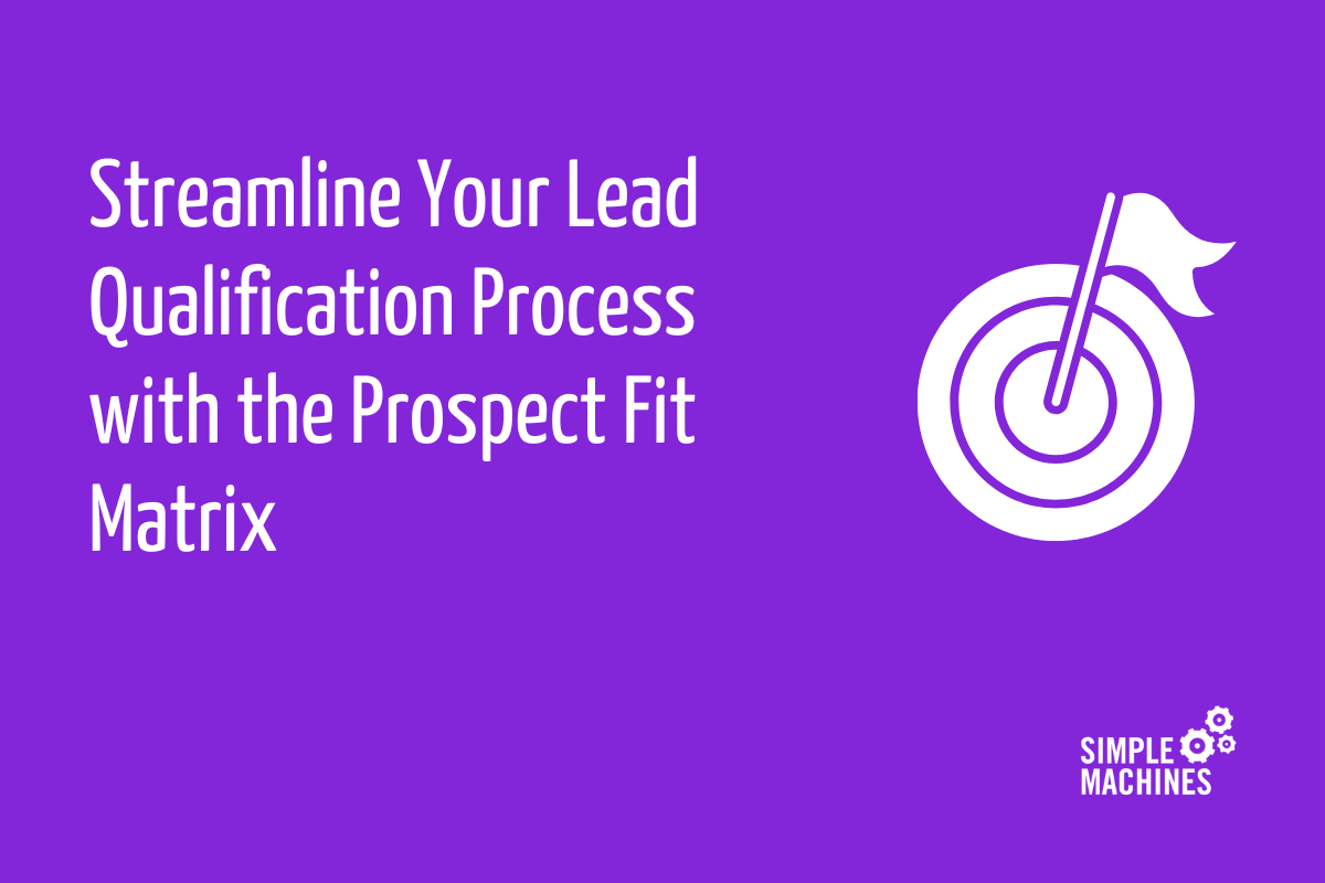 Streamline Your Lead Qualification Process with the Prospect Fit Matrix