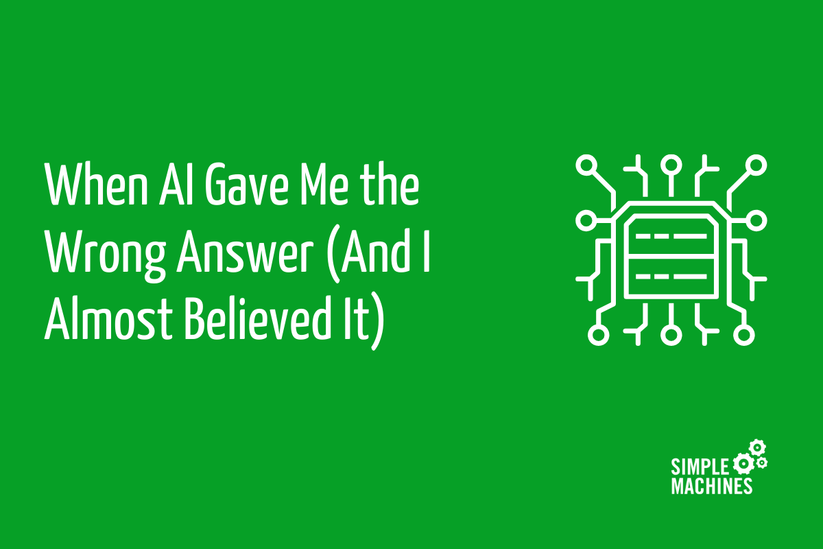 When AI Gave Me the Wrong Answer (And I Almost Believed It)