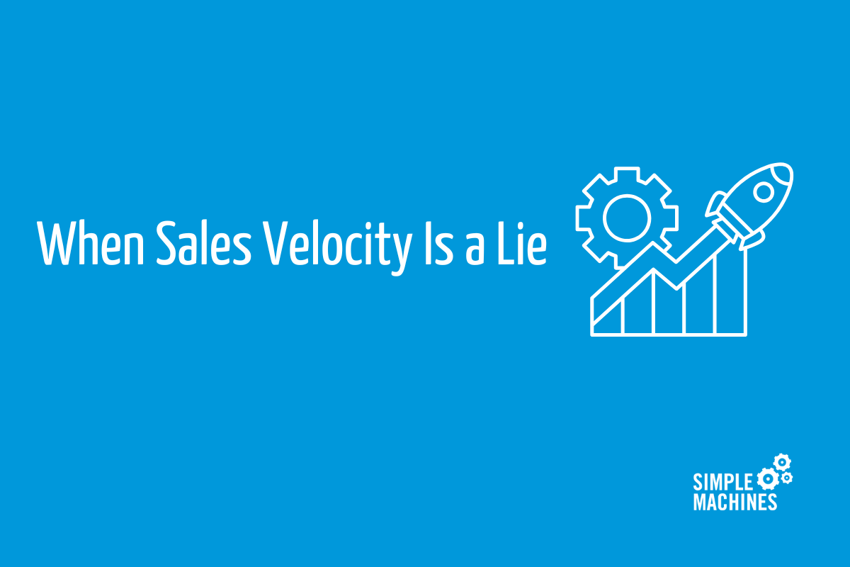 When Sales Velocity Is a Lie