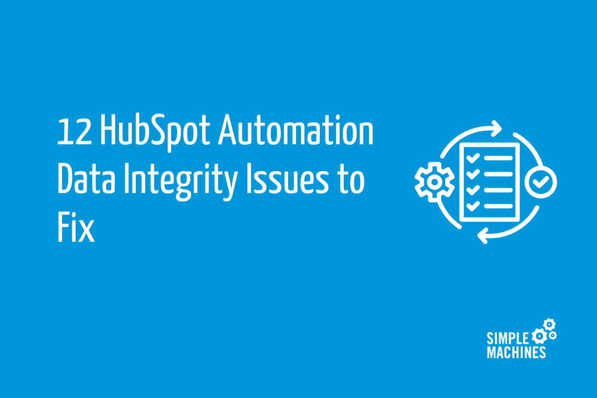 12 HubSpot Automation Data Integrity Issues to Fix